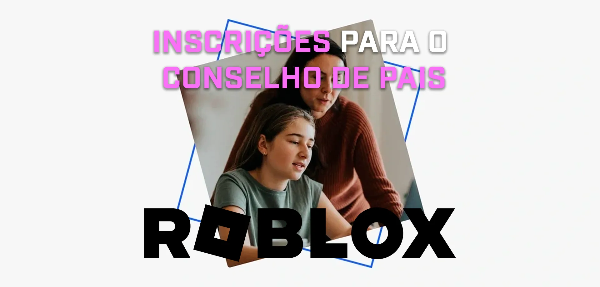Foto de uma mãe e uma filha dentro de um quadrado azul em fundo Branco na matéria sobre Roblox e o Conselho de Pais.