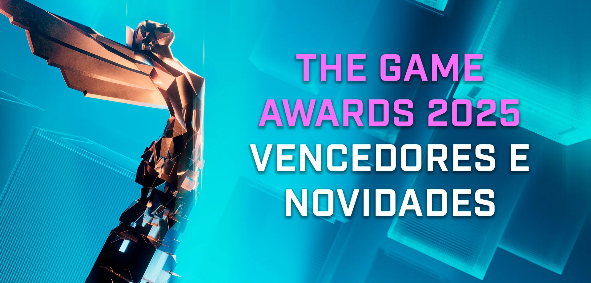 Esátua do The Game Awards 2025 em fundo azul com os dizeres "The Game Awards 2025 Vencedores e Novidades"