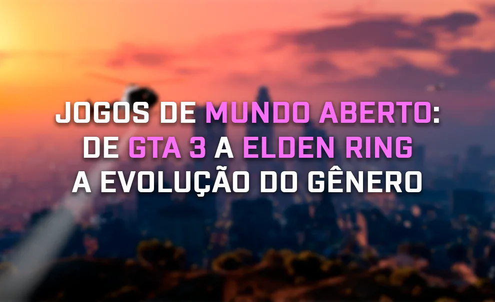 Helicóptero sobrevoando mundo aberto de GTA V, um dos jogos de mundo aberto mais populares. Fundo borrado e título à frente: Jogos de Mundo aberto: De GTa 3 a Elden Ring, a Evolução do Gênero.