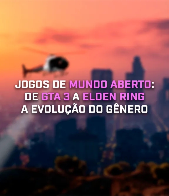 Helicóptero sobrevoando mundo aberto de GTA V, um dos jogos de mundo aberto mais populares. Fundo borrado e título à frente: Jogos de Mundo aberto: De GTa 3 a Elden Ring, a Evolução do Gênero.