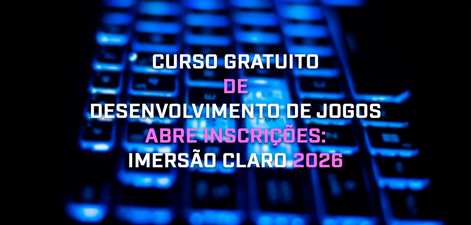 curso gratuito de desenvolvimento de jogos Imersão Claro 2026