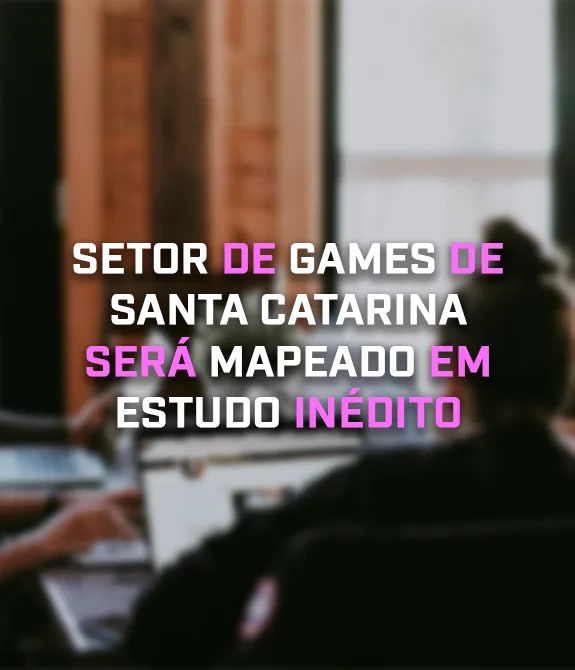 Imagem com pessoas numa reunião com computadores em uma mesa e a frase: Setor de games de Santa Catarina será mapeado em estudo inédito