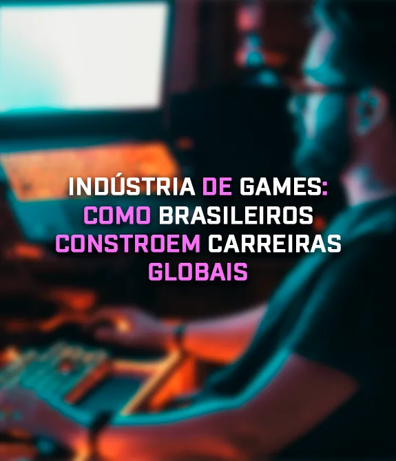 Foto desfocada com homem mexendo em pc com vários monitores e a frase "Indústria de Games: como brasileiros constroem carreiras globais".