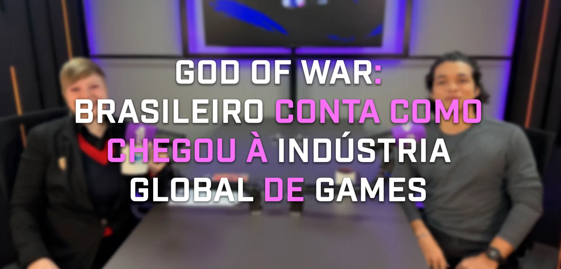 Alice Monstrinho e José Duçens em mesa do Podcast ND Games falando de God of War e Brasileiros na indústria global de games.